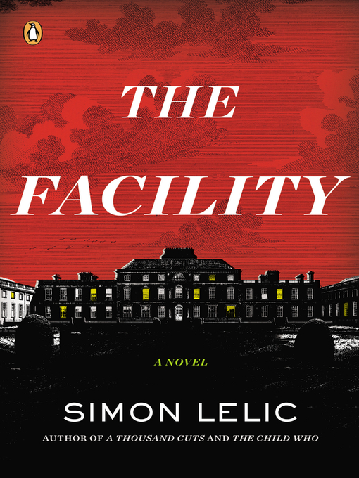 Title details for The Facility by Simon Lelic - Available